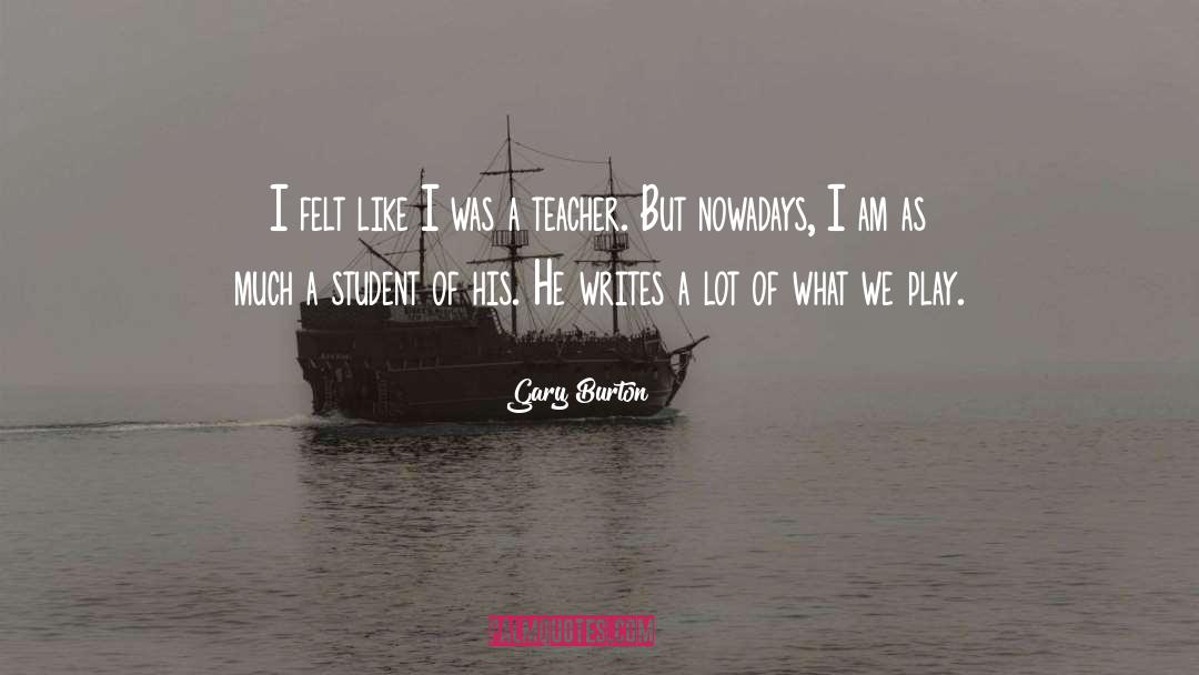 Teacher quotes by Gary Burton