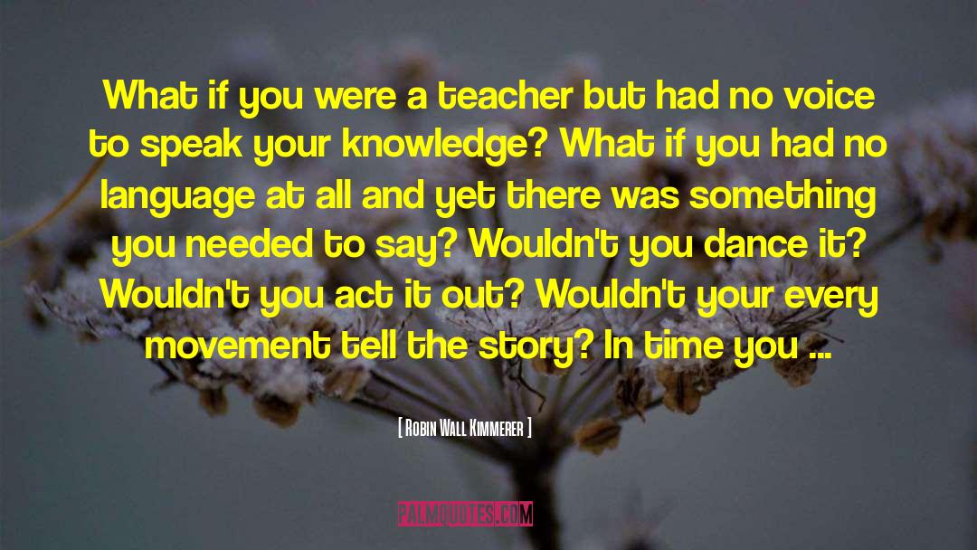 Teacher Voice quotes by Robin Wall Kimmerer