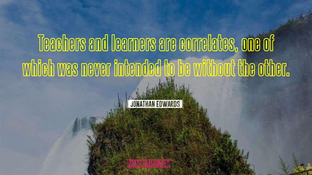 Teachers And Learners quotes by Jonathan Edwards