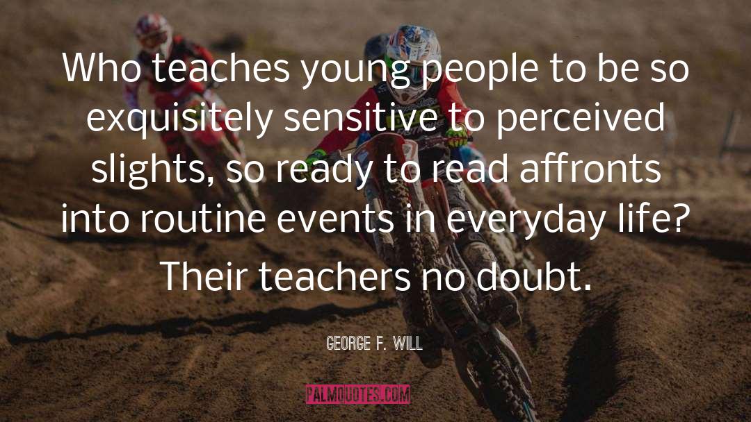 Teachers Assistants quotes by George F. Will