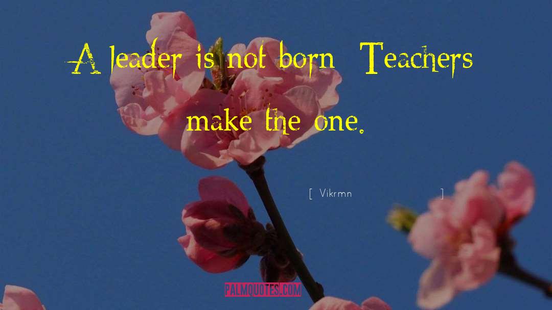 Teachers Day quotes by Vikrmn