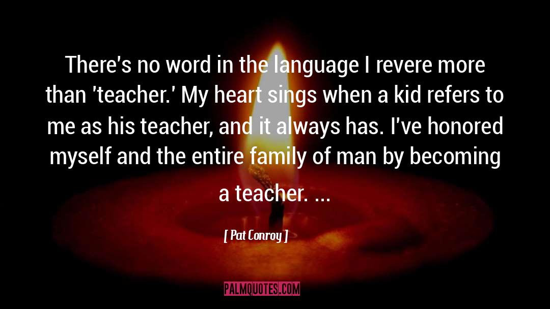 Teachers From Kids quotes by Pat Conroy