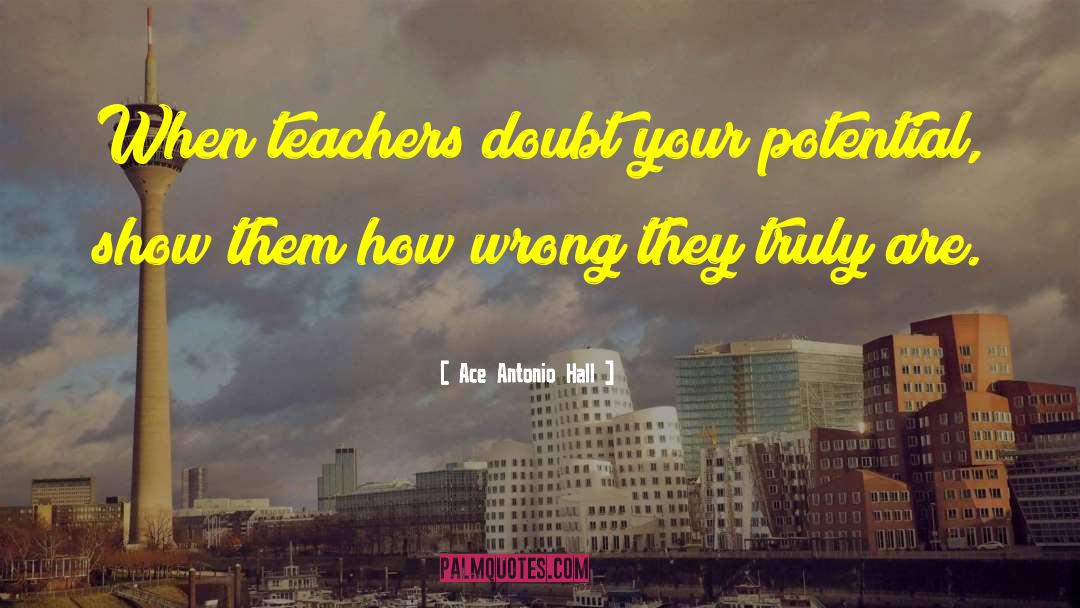 Teachers Need Other Teachers Quote quotes by Ace Antonio Hall