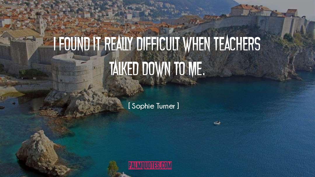 Teachers Need Other Teachers Quote quotes by Sophie Turner
