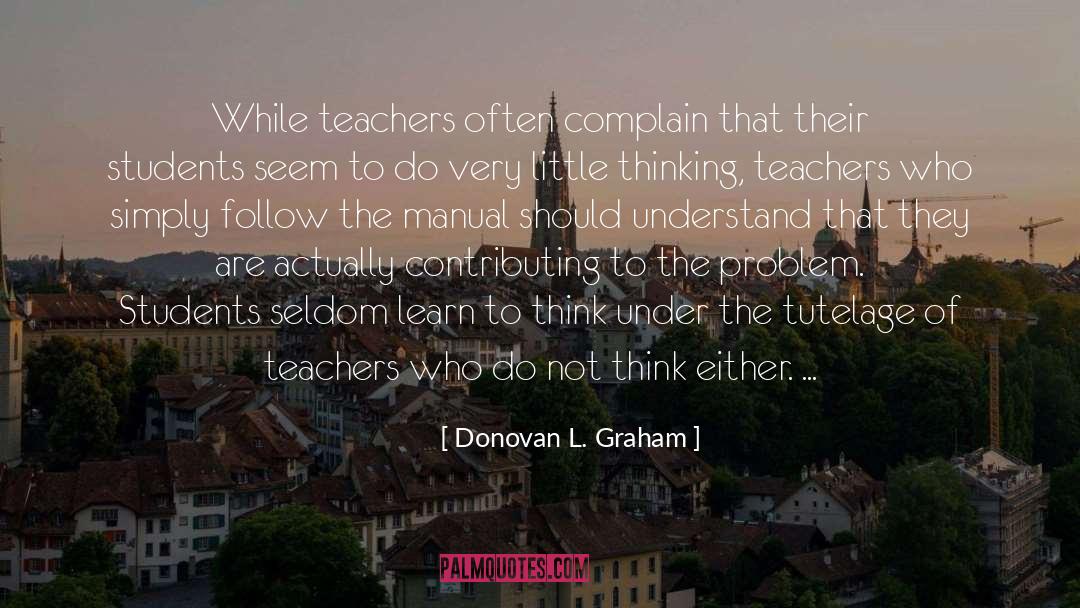 Teachers Need Other Teachers Quote quotes by Donovan L. Graham