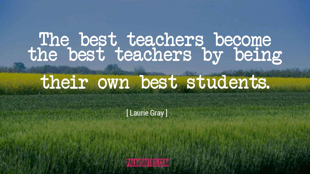 Teachers Need Other Teachers Quote quotes by Laurie Gray