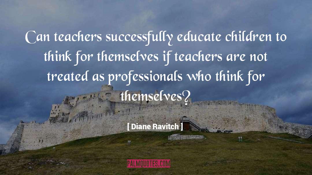 Teachers Need Other Teachers Quote quotes by Diane Ravitch
