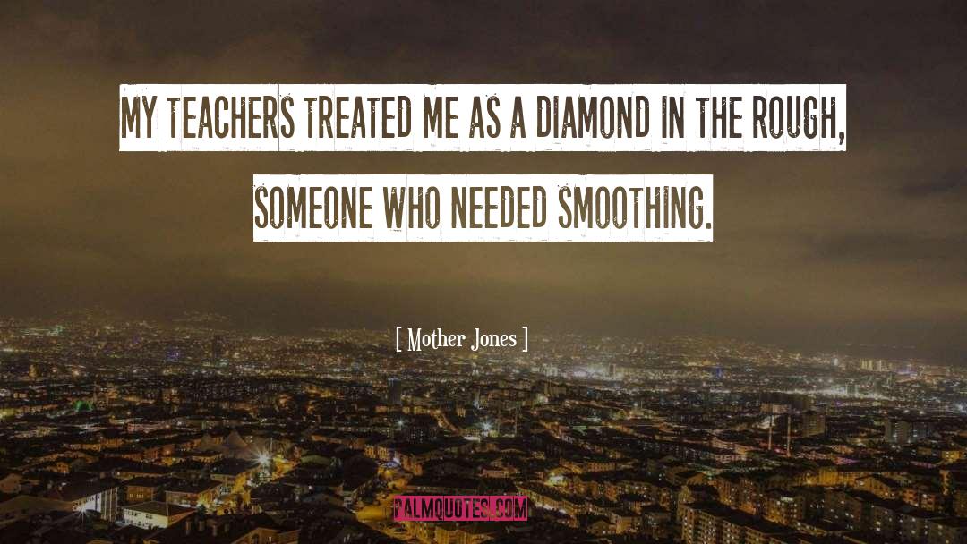 Teachers Need Other Teachers Quote quotes by Mother Jones