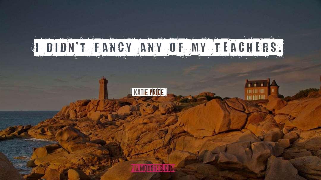 Teachers Proverbs And quotes by Katie Price