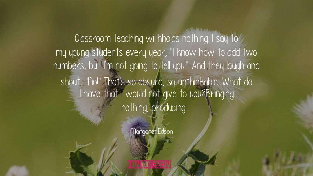 Teachers Teaching quotes by Margaret Edson
