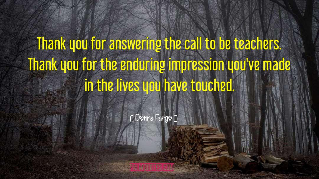 Teachers Thank You quotes by Donna Fargo