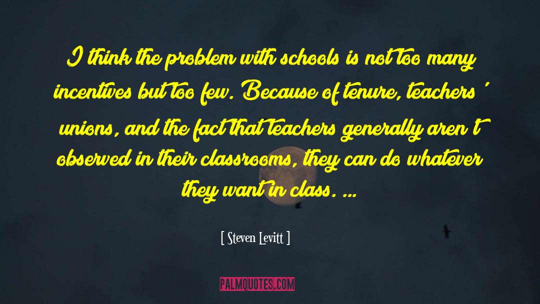 Teachers Unions quotes by Steven Levitt