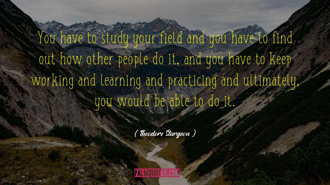 Teaching And Learning quotes by Theodore Sturgeon