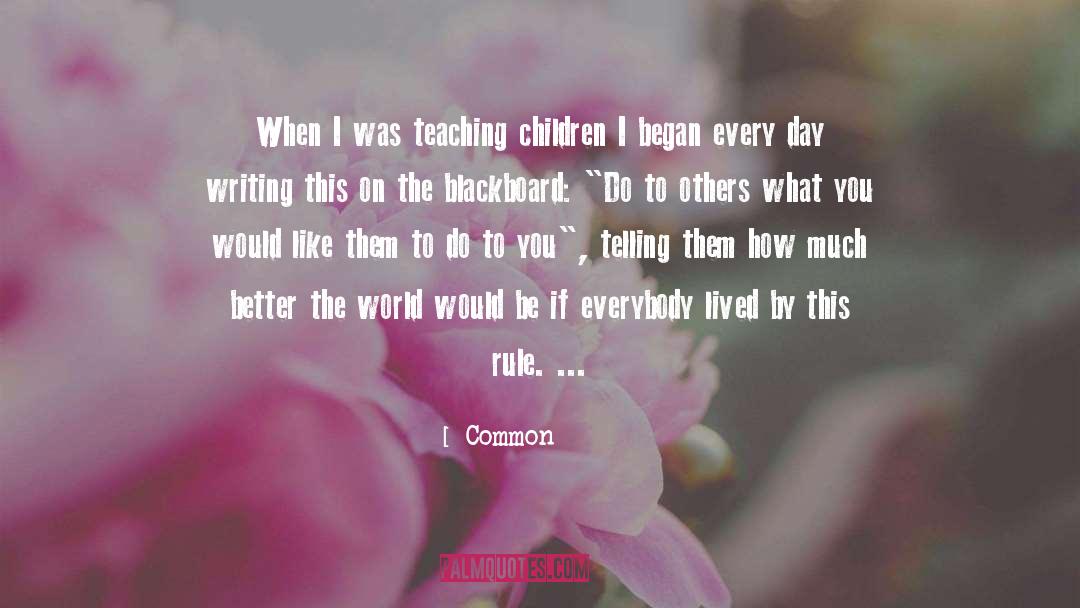 Teaching Children quotes by Common