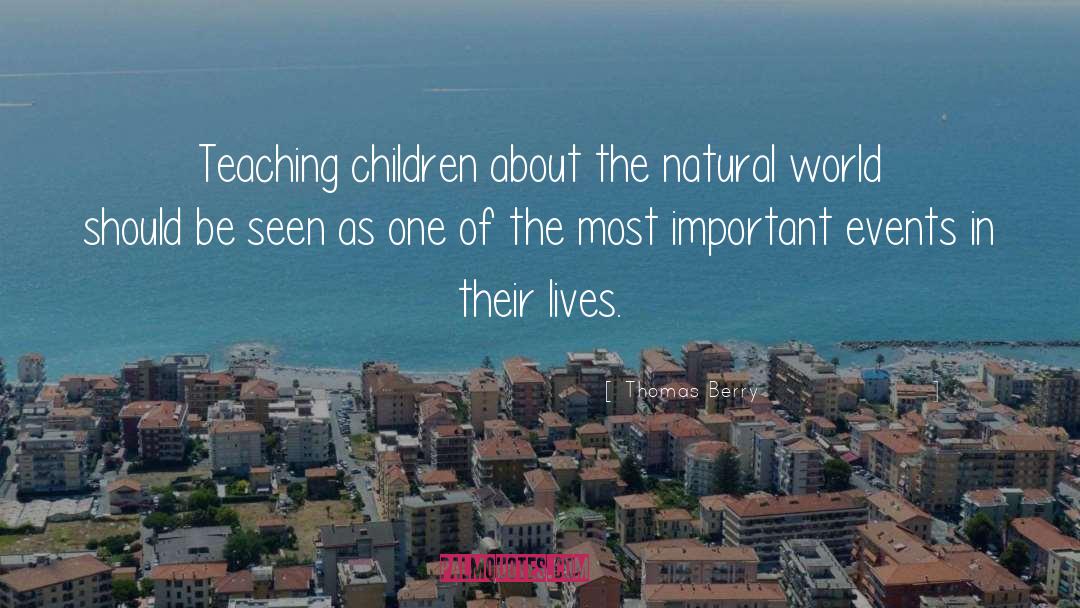 Teaching Children quotes by Thomas Berry