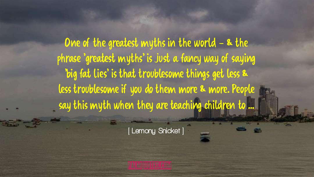 Teaching Children quotes by Lemony Snicket
