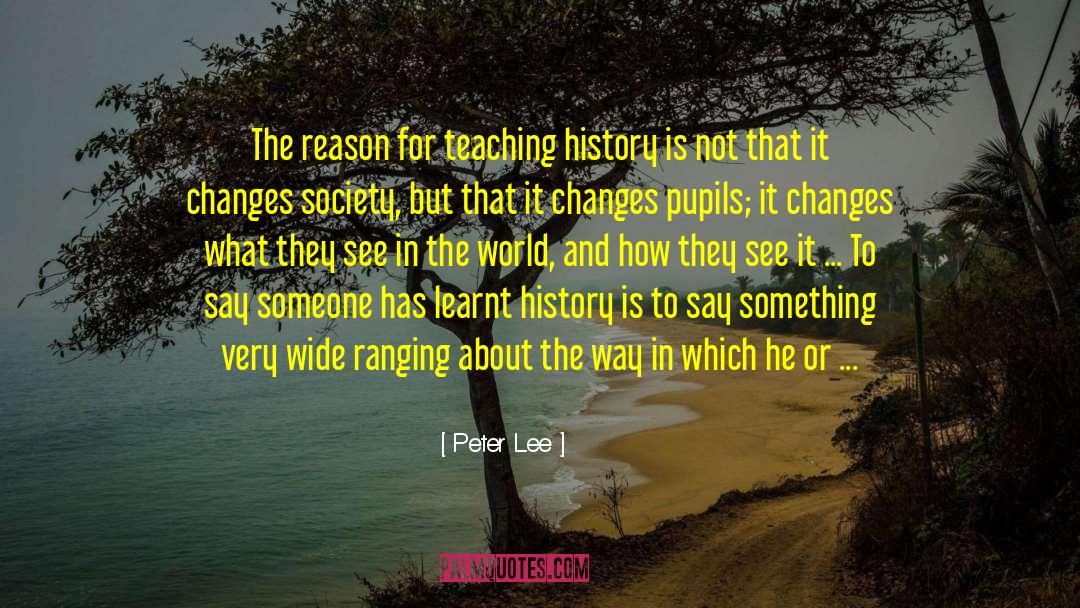 Teaching History quotes by Peter Lee