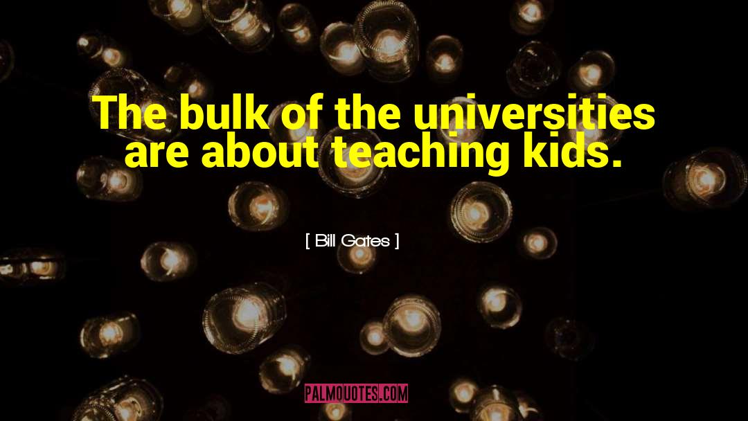 Teaching Kids quotes by Bill Gates