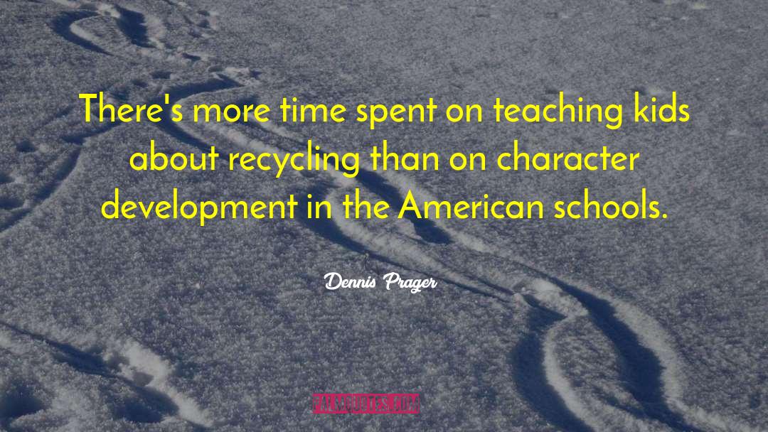 Teaching Kids quotes by Dennis Prager