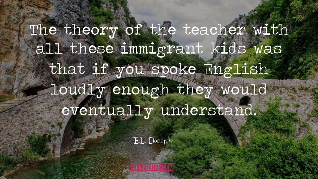 Teaching Kids quotes by E.L. Doctorow