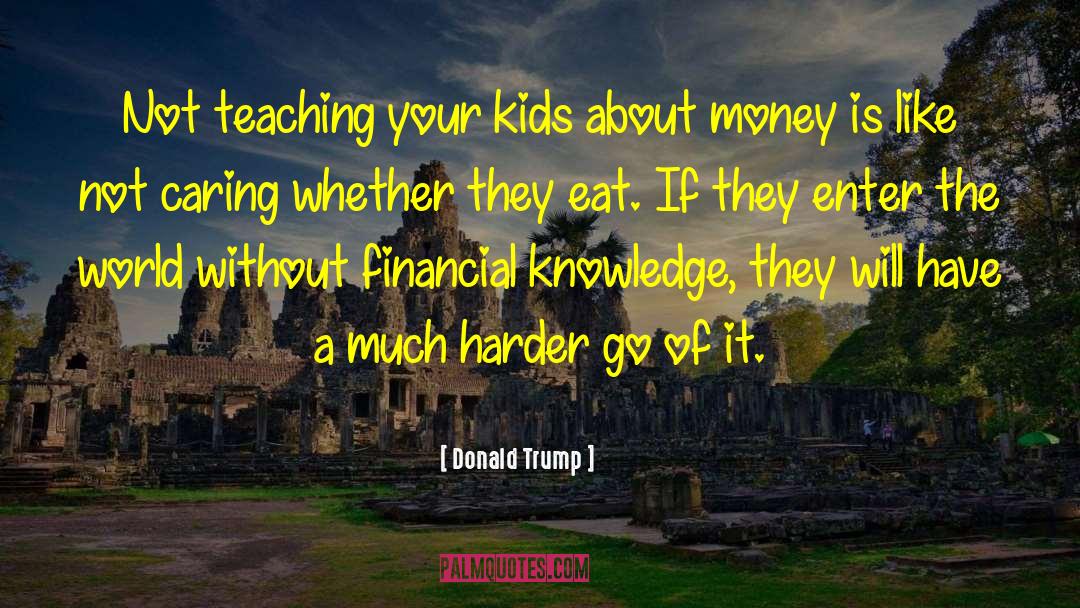 Teaching Kids quotes by Donald Trump