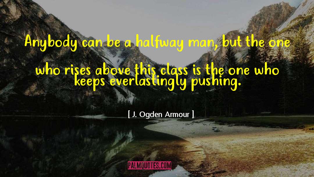 Teaching Men quotes by J. Ogden Armour