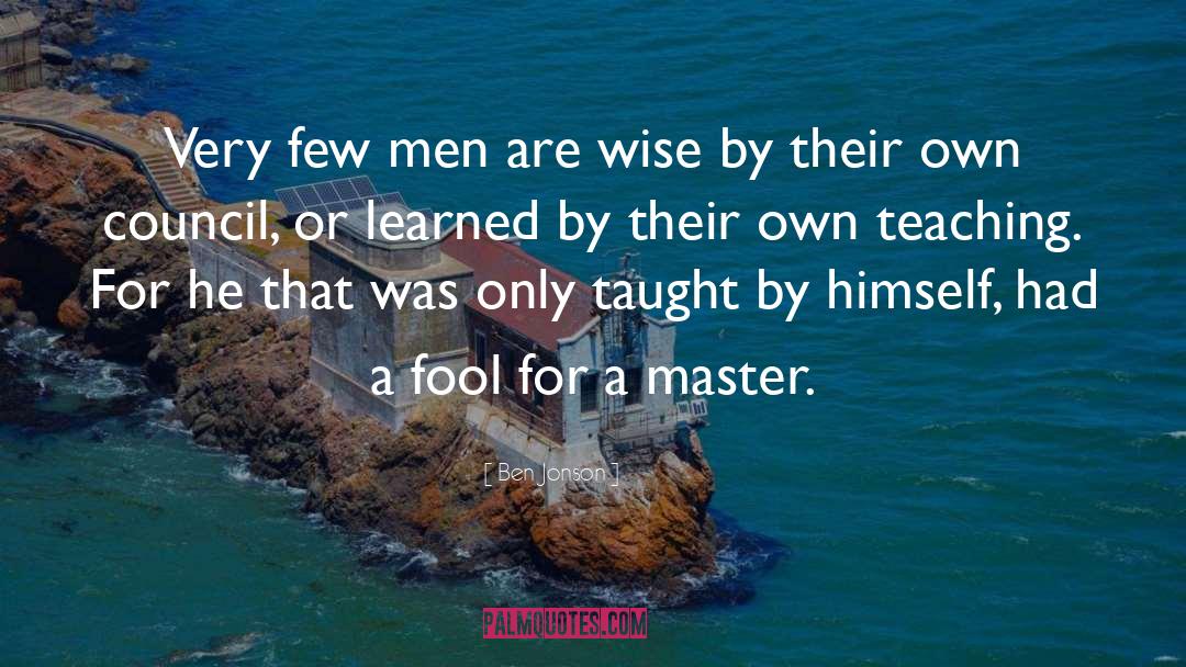 Teaching Men quotes by Ben Jonson