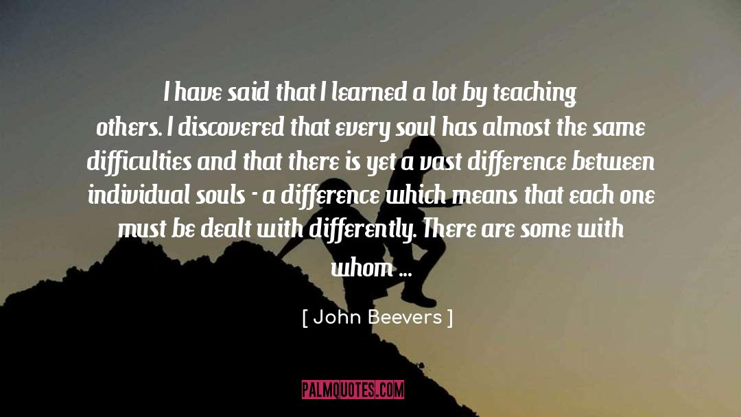 Teaching Others quotes by John Beevers