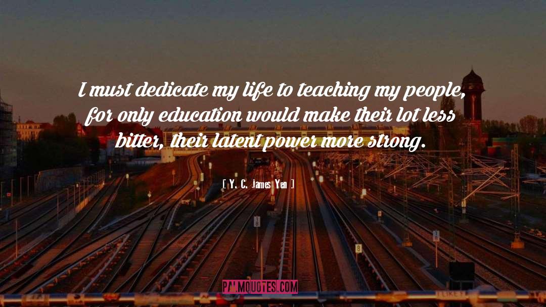 Teaching quotes by Y. C. James Yen
