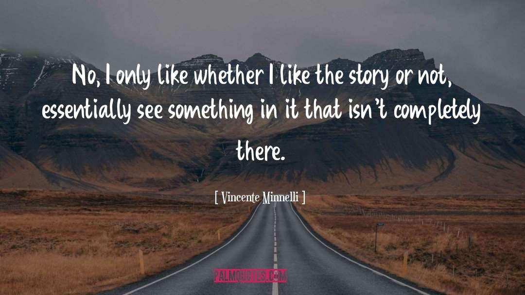 Teaching Story quotes by Vincente Minnelli