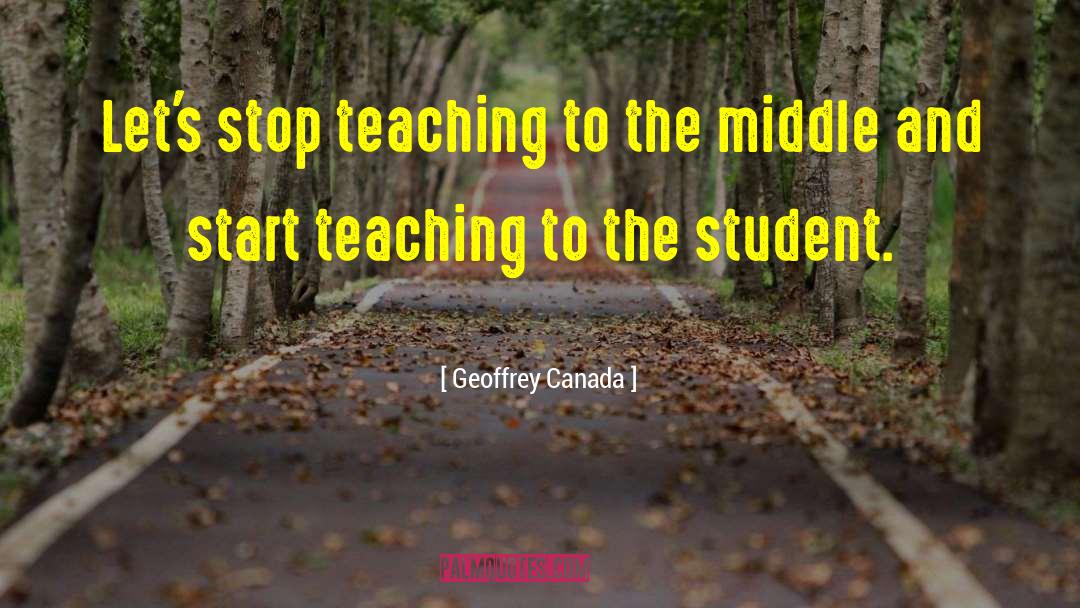 Teaching Students quotes by Geoffrey Canada