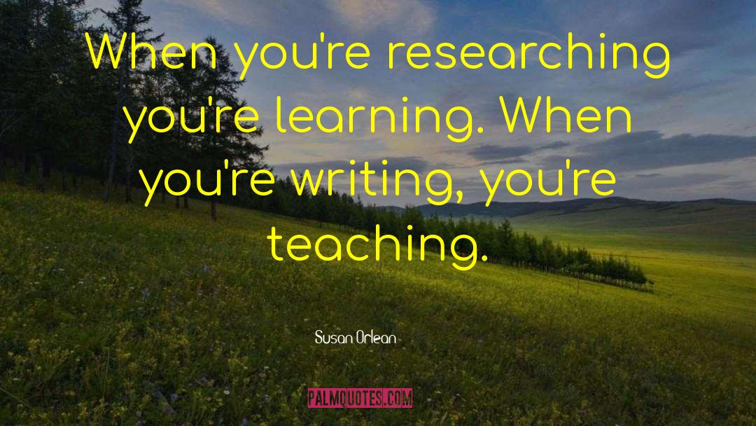 Teaching Writing quotes by Susan Orlean