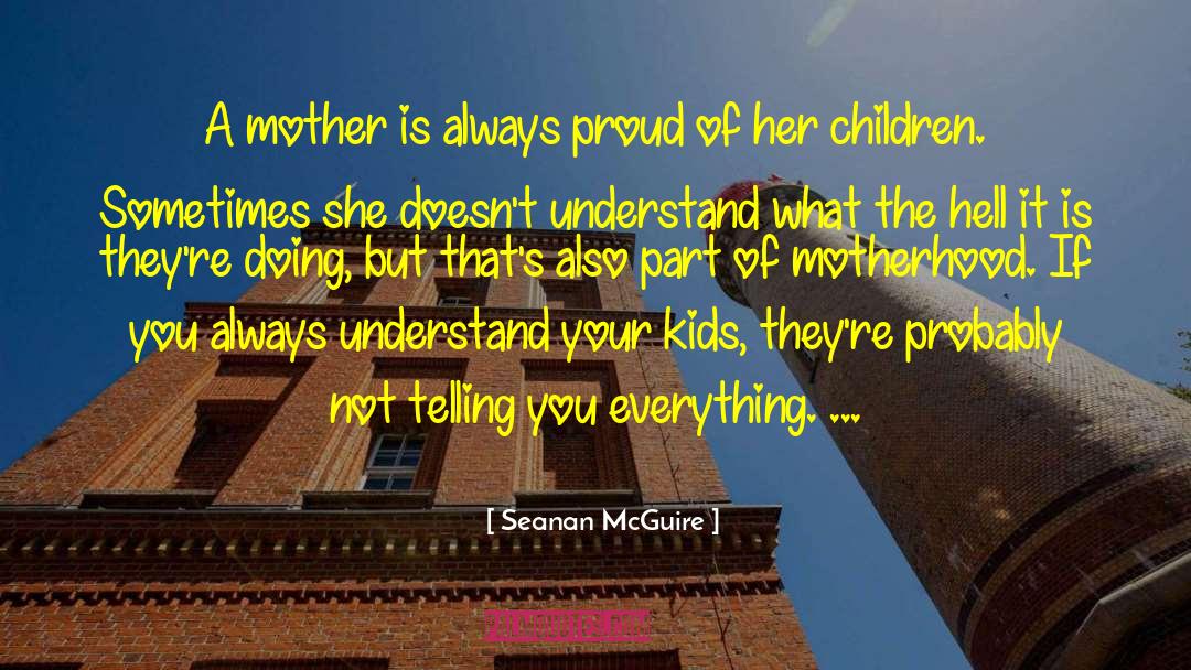 Teaching Your Children quotes by Seanan McGuire