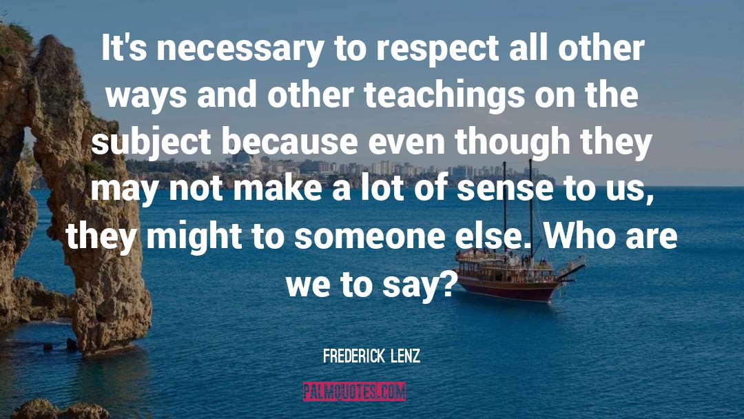 Teachings quotes by Frederick Lenz