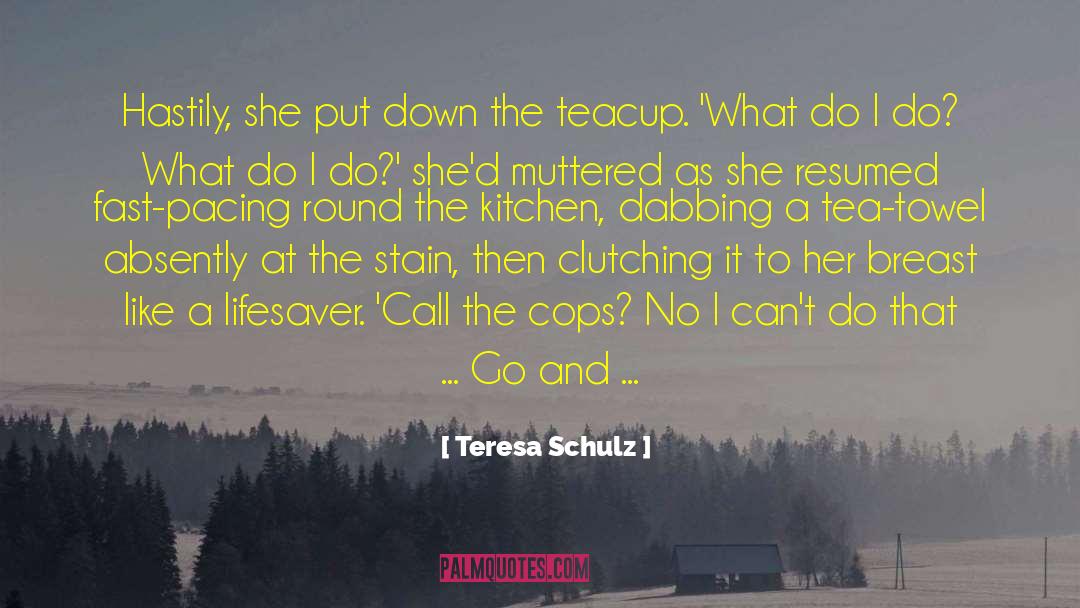 Teacup quotes by Teresa Schulz