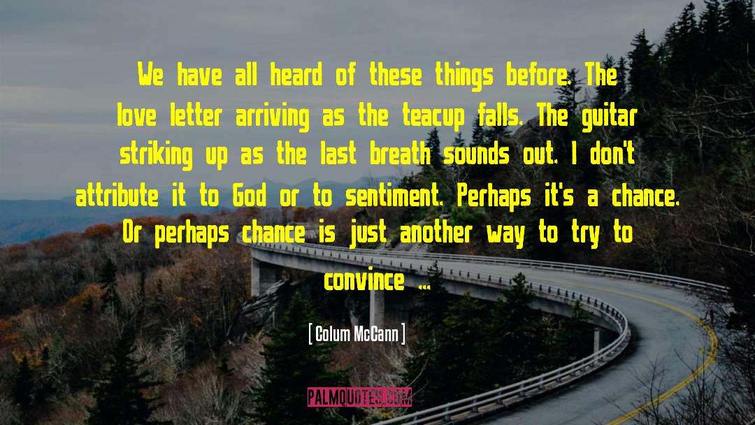 Teacup quotes by Colum McCann