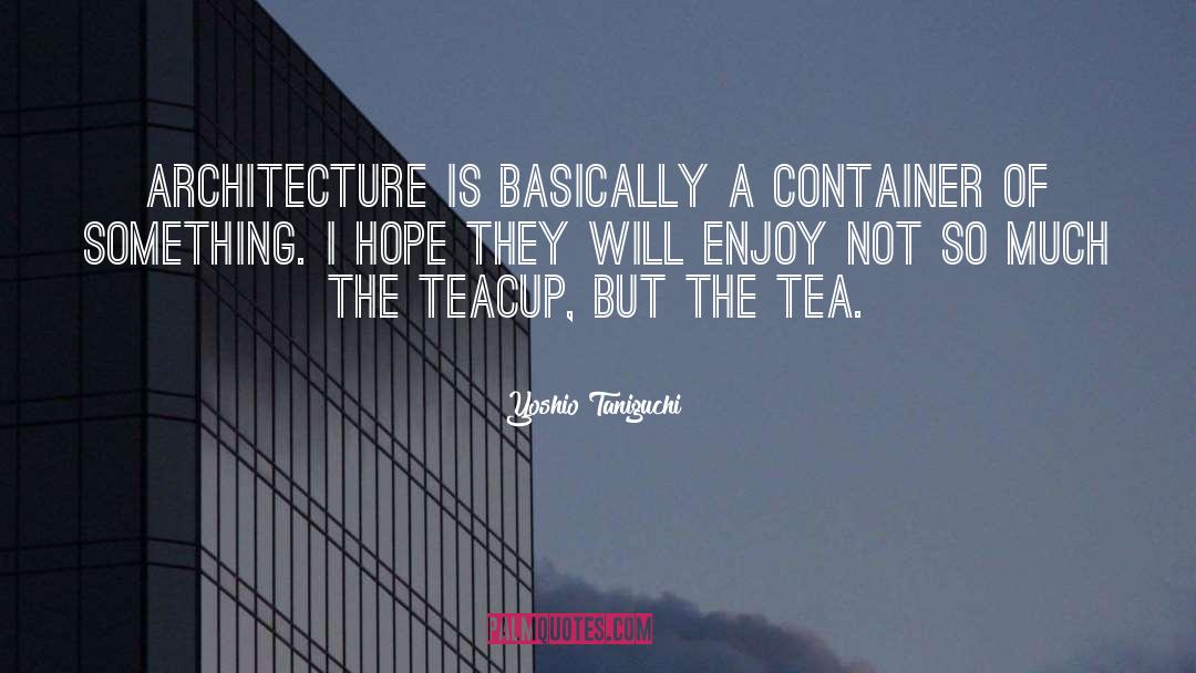 Teacup quotes by Yoshio Taniguchi