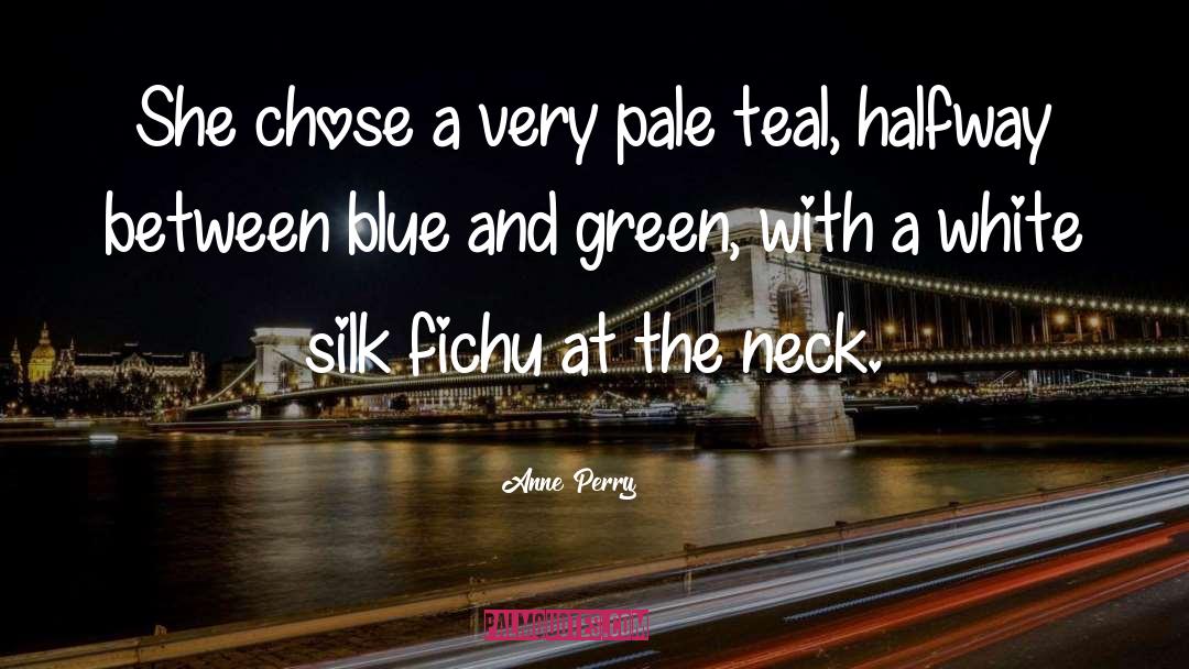 Teal quotes by Anne Perry