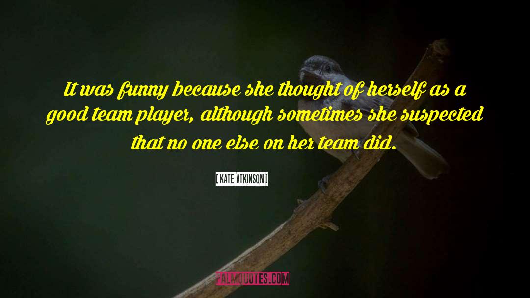 Team Accomplishment quotes by Kate Atkinson