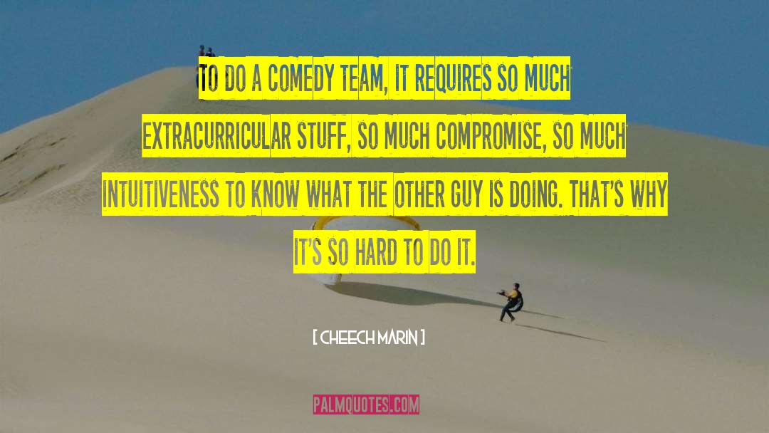 Team Accomplishment quotes by Cheech Marin