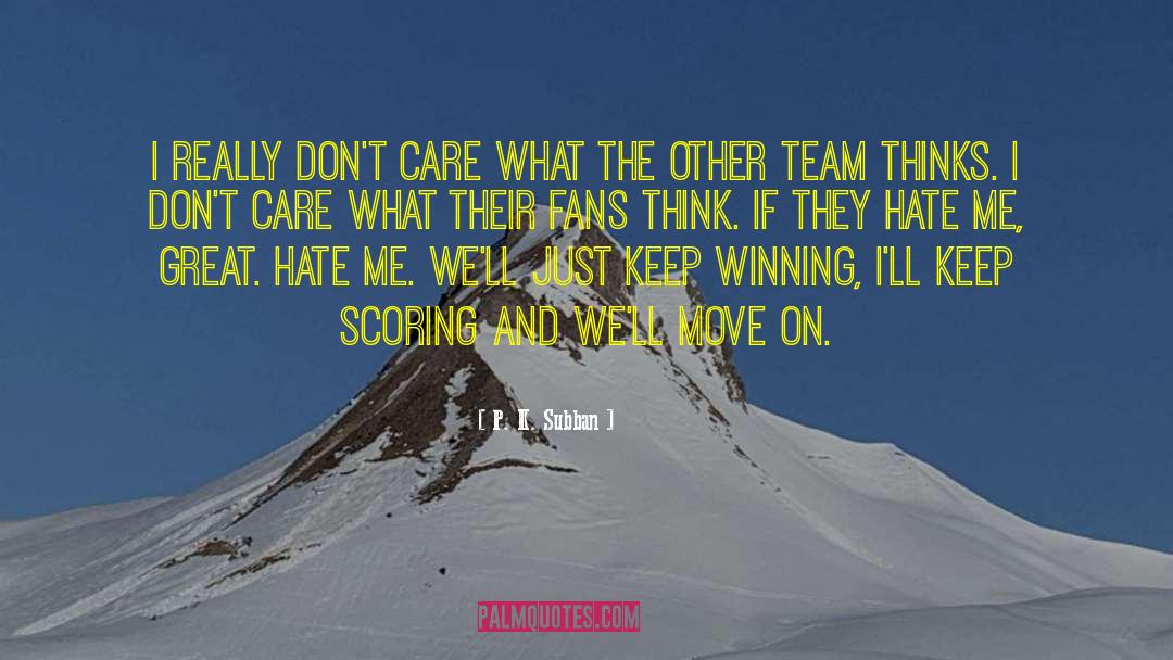 Team And Leader quotes by P. K. Subban