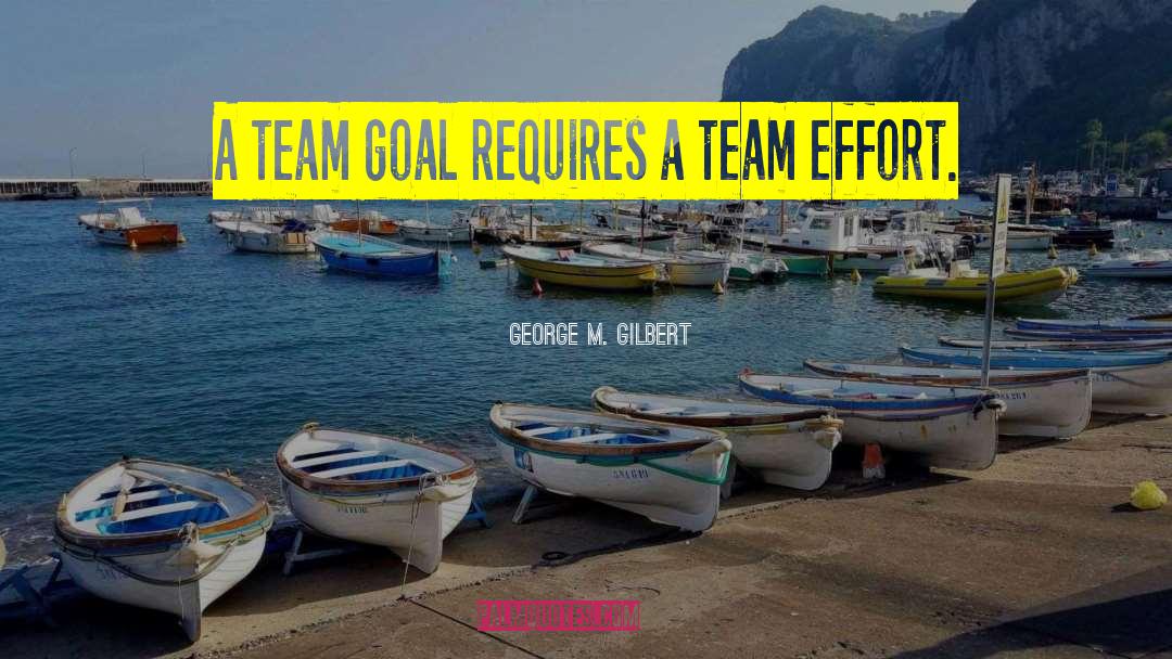 Team Direction quotes by George M. Gilbert