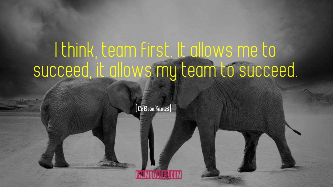 Team First quotes by LeBron James