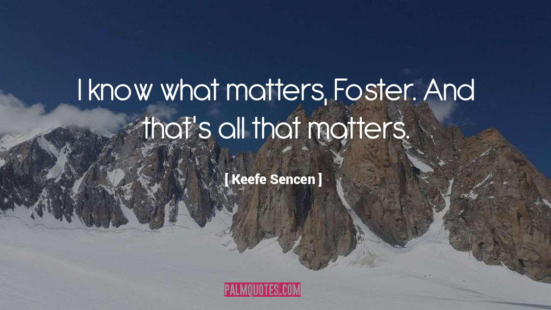 Team Foster Keefe quotes by Keefe Sencen