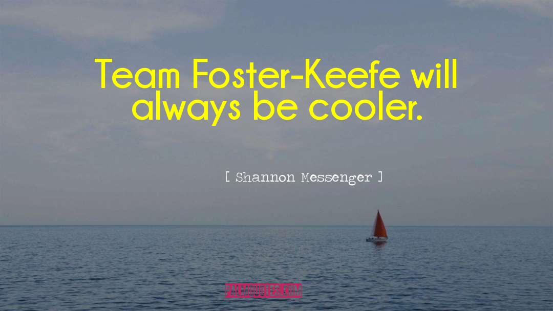 Team Foster Keefe quotes by Shannon Messenger