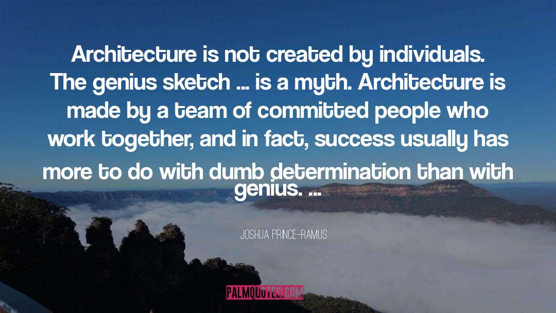 Team Greatness quotes by Joshua Prince-Ramus