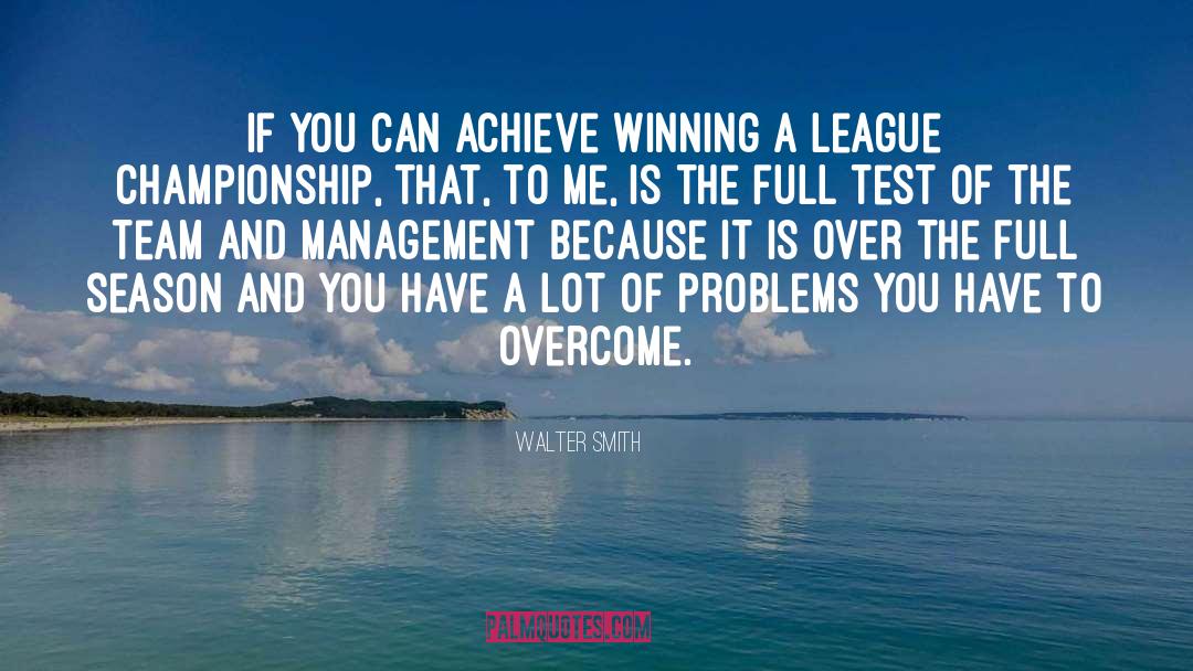 Team Management quotes by Walter Smith