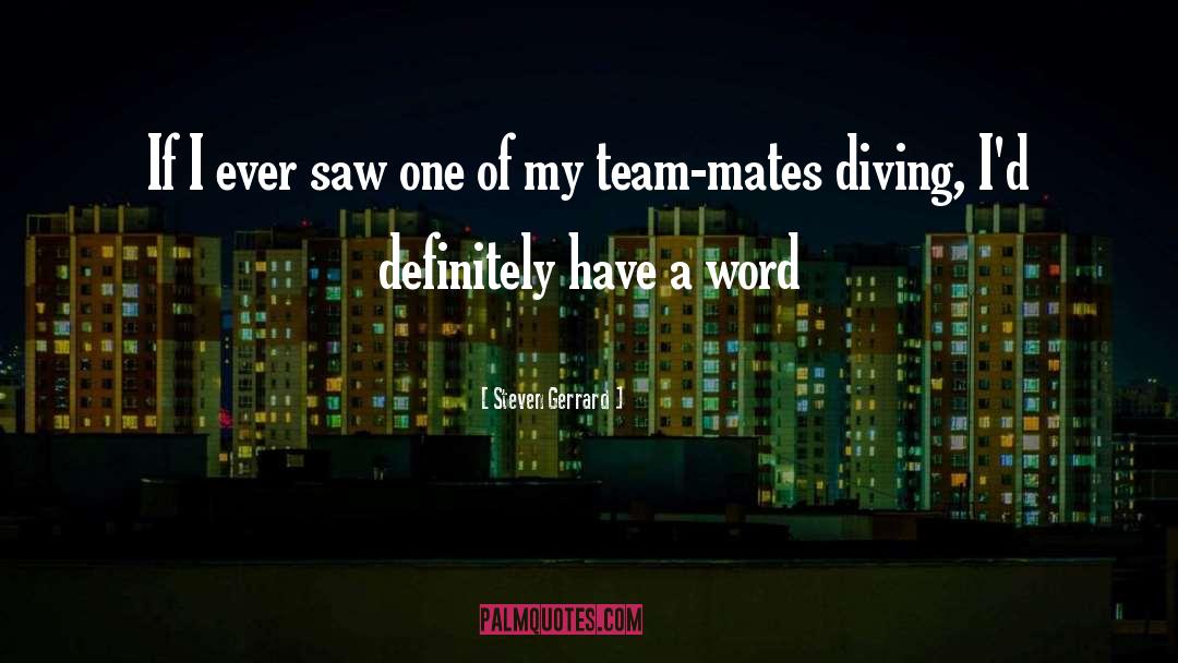 Team Mate quotes by Steven Gerrard