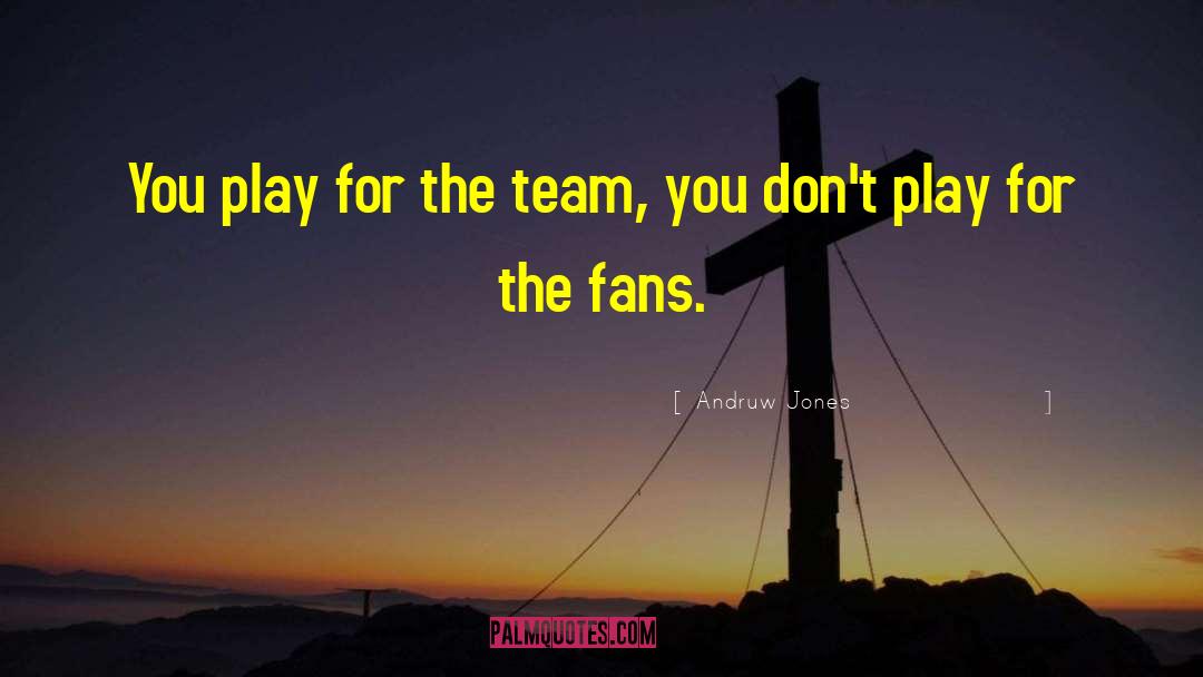 Team Members quotes by Andruw Jones