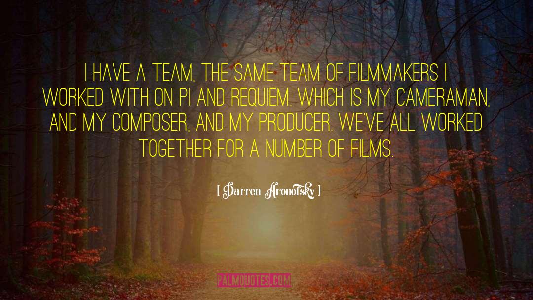 Team Members quotes by Darren Aronofsky